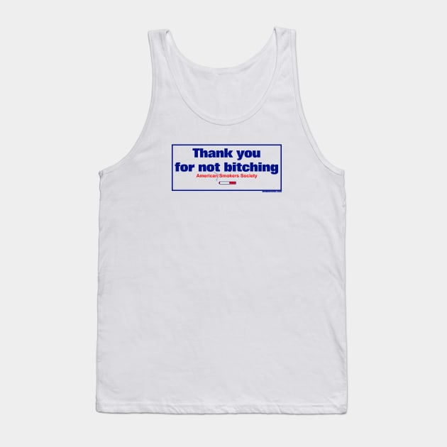 Thank You For Not Bitching Tank Top by nickmeece